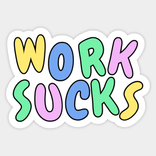 Work sucks funny pastel sarcastic phrase Sticker